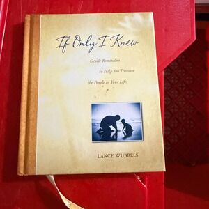 If Only I Knew Gentle Reminders to Help You Treasure the People in Your Life